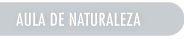 AULA DE NATURALEZA