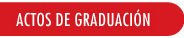 ACTOS DE GRADUACIÓN