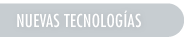 NUEVAS TECNOLOGÍAS