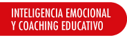 INTELIGENCIA EMOCIONAL Y COACHING EDUCATIVO