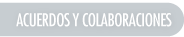 ACUERDOS Y COLABORACIONES