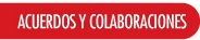 ACUERDOS Y COLABORACIONES